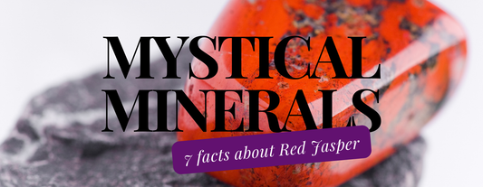 Mystical Minerals: 7 key facts about Red Jasper