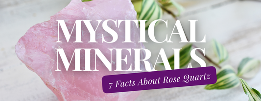 Mystical Minerals: 7 Key Facts About Rose Quartz