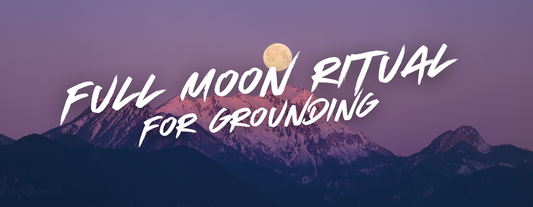 Full Moon Ritual for Grounding