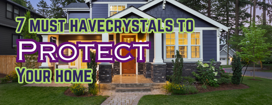 7 Must Have Crystals for Protecting your Home