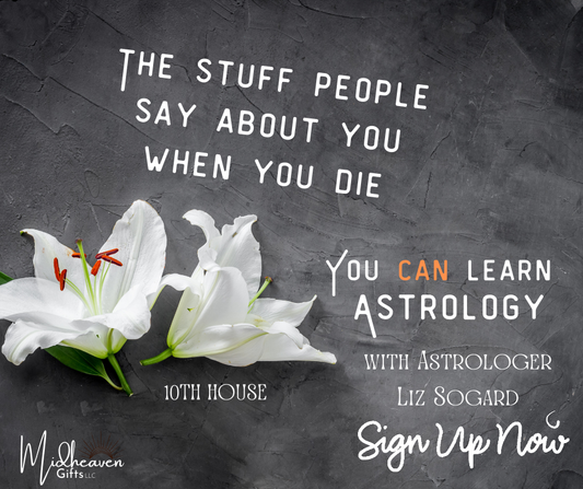 You CAN Learn Astrology Class: The Stuff People Say About You When You Die - 11/12/24