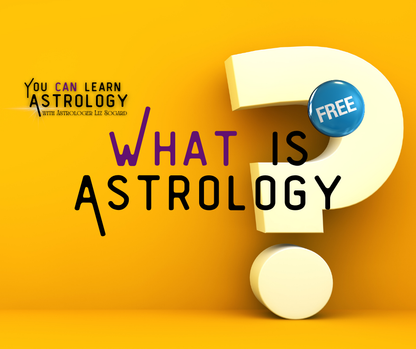 You CAN Learn Astrology - What is Astrology?  FREE! 7/9