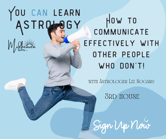 You CAN Learn Astrology Class: How to Communicate Effectively with Others Who Don’t! - 9/24/24